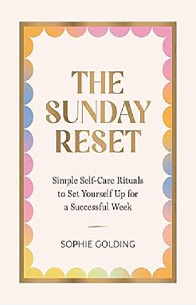 The Sunday Reset - Simple Self-Care Rituals to Set Yourself Up for a Successful Week